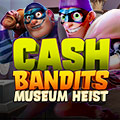 Cash Bandits Museum Heist Winner